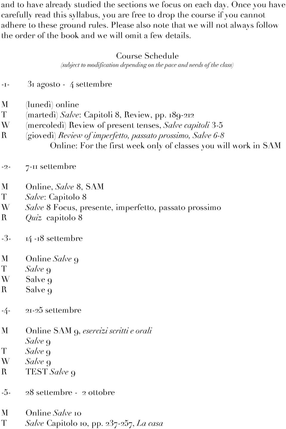 -1-31 agosto - 4 settembre Course Schedule (subject to modification depending on the pace and needs of the class) M (lunedì) online T (martedì) Salve: Capitoli 8, Review, pp.