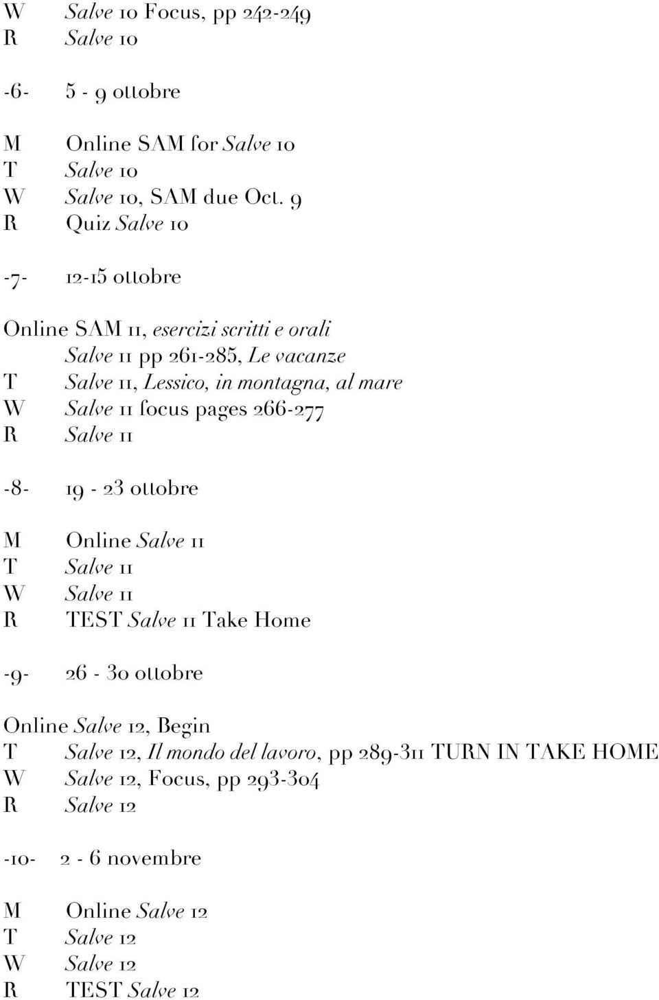 Salve 11 focus pages 266-277 R Salve 11-8- 19-23 ottobre M Online Salve 11 T Salve 11 W Salve 11 R TEST Salve 11 Take Home -9-26 - 30 ottobre Online