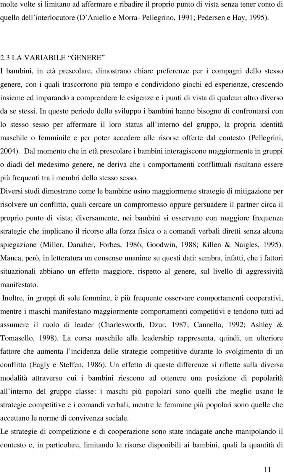 insieme ed imparando a comprendere le esigenze e i punti di vista di qualcun altro diverso da se stessi.