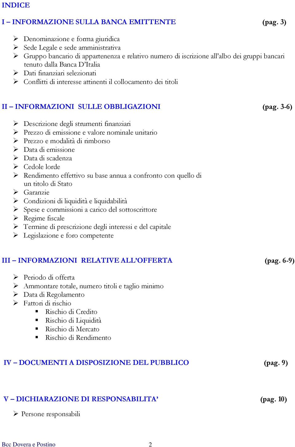 finanziari selezionati Conflitti di interesse attinenti il collocamento dei titoli II INFORMAZIONI SULLE OBBLIGAZIONI (pag.