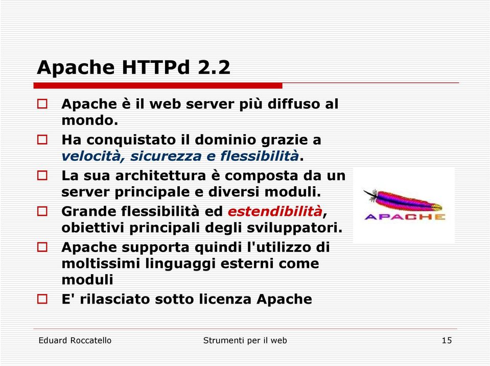 La sua architettura è composta da un server principale e diversi moduli.