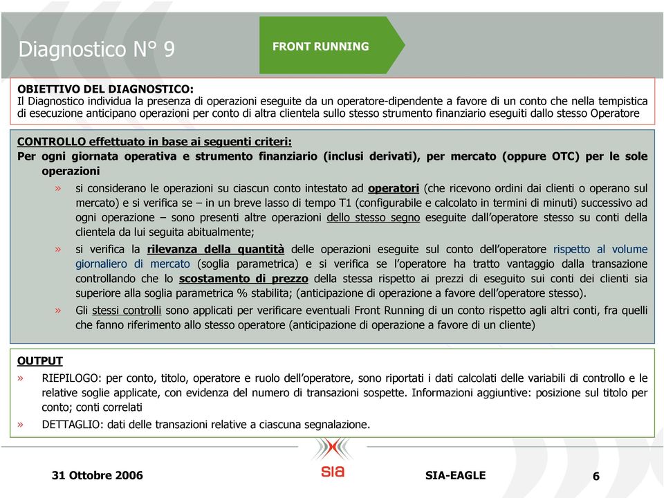 strumento finanziario (inclusi derivati), per mercato (oppure OTC) per le sole operazioni» si considerano le operazioni su ciascun conto intestato ad operatori (che ricevono ordini dai clienti o