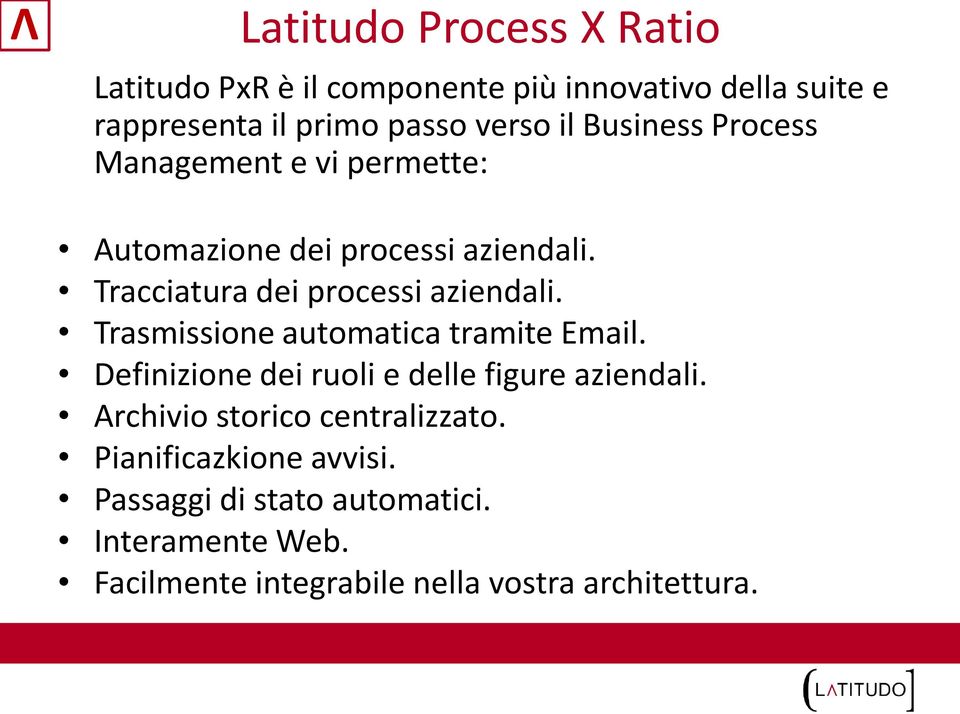 Trasmissione automatica tramite Email. Definizione dei ruoli e delle figure aziendali. Archivio storico centralizzato.