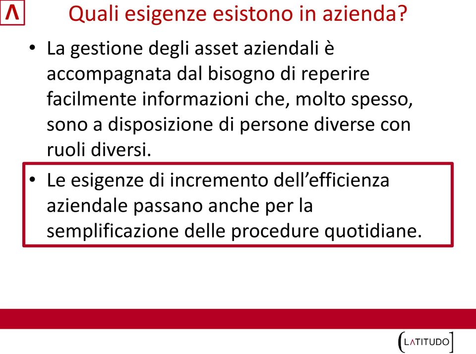 facilmente informazioni che, molto spesso, sono a disposizione di persone diverse