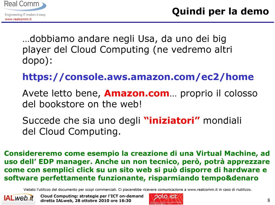 Succede che sia uno degli iniziatori mondiali del Cloud Computing.