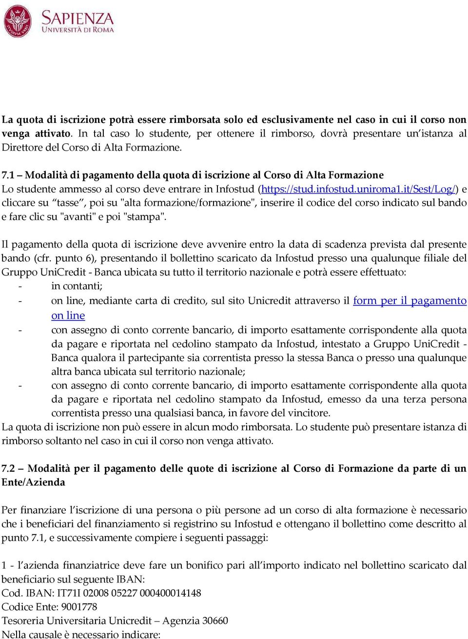 1 Modalità di pagamento della quota di iscrizione al Corso di Alta Formazione Lo studente ammesso al corso deve entrare in Infostud (https://stud.infostud.uniroma1.