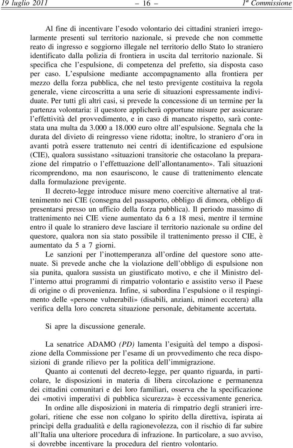 Si specifica che l espulsione, di competenza del prefetto, sia disposta caso per caso.