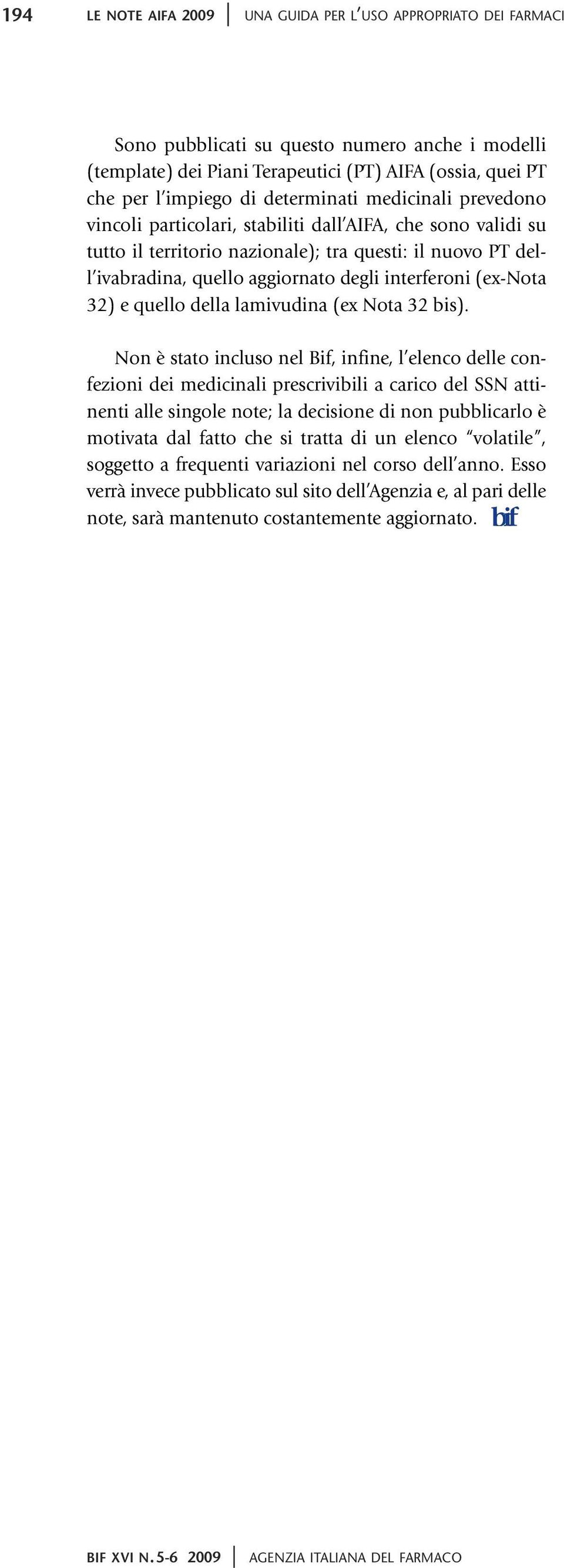 interferoni (ex-nota 32) e quello della lamivudina (ex Nota 32 bis).