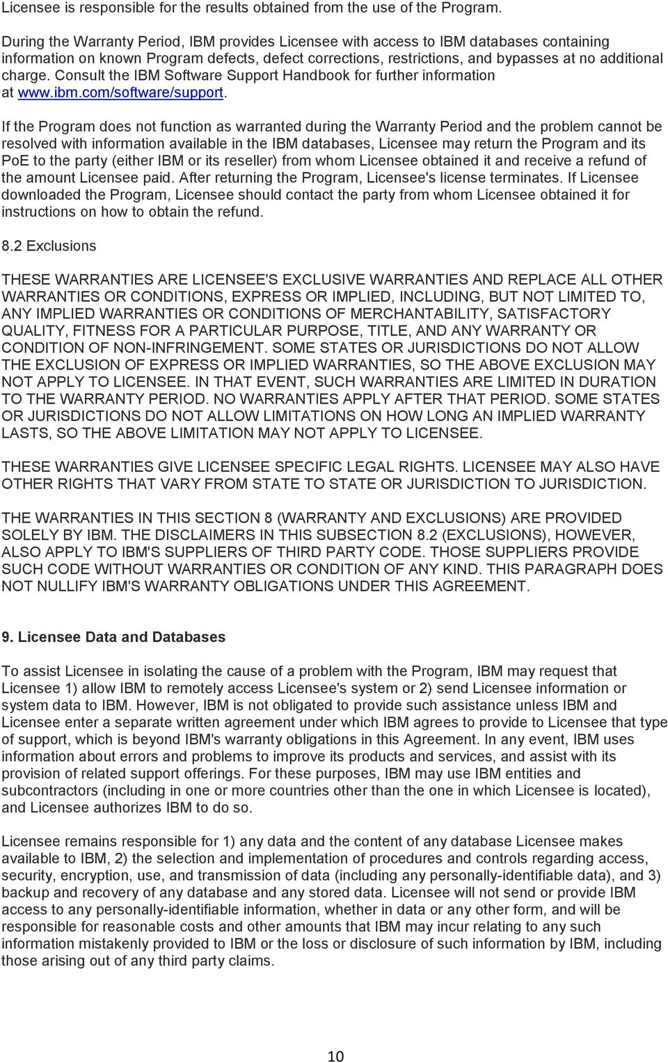 Consult the IBM Software Support Handbook for further information at www.ibm.com/software/support.