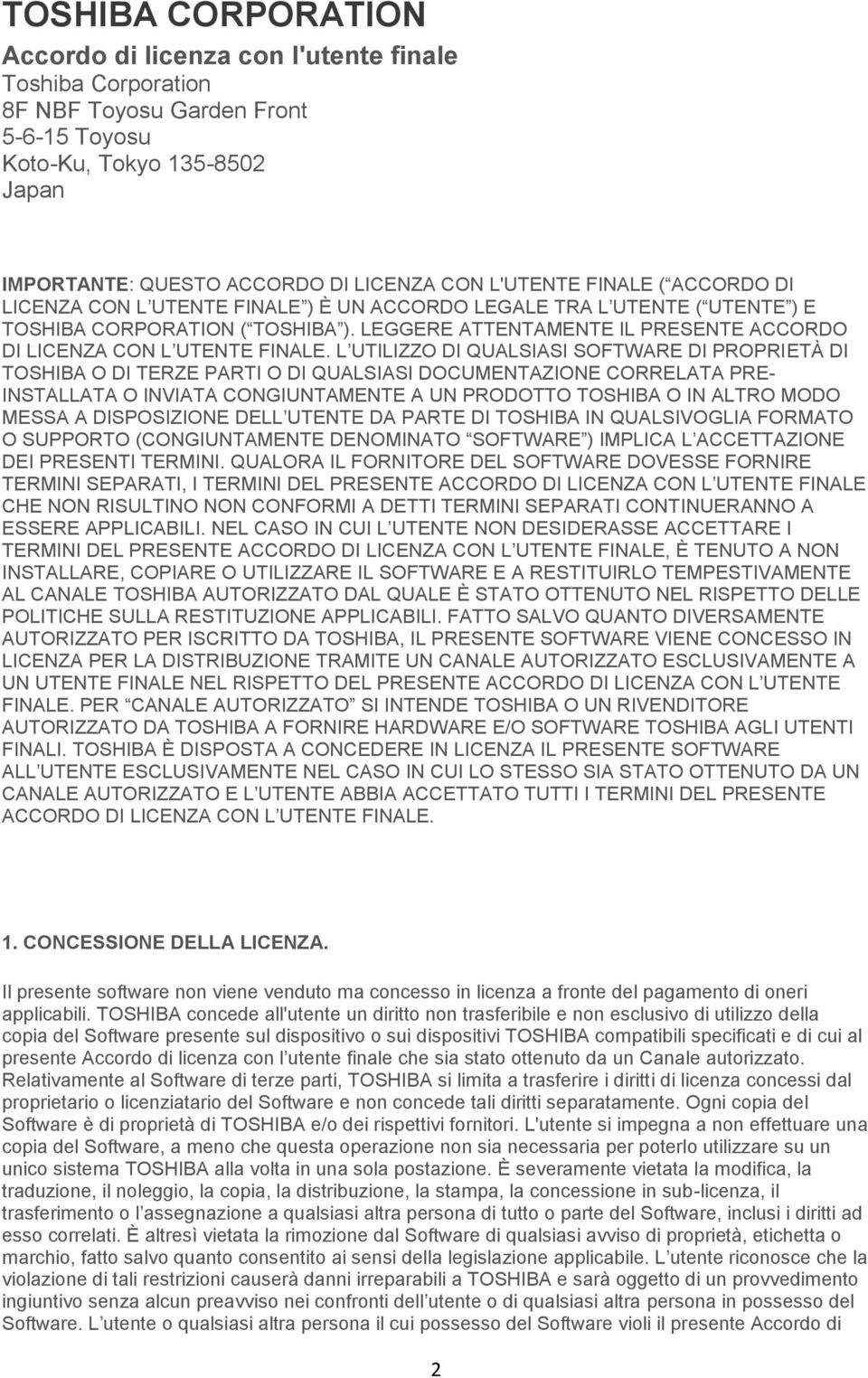 LEGGERE ATTENTAMENTE IL PRESENTE ACCORDO DI LICENZA CON L UTENTE FINALE.