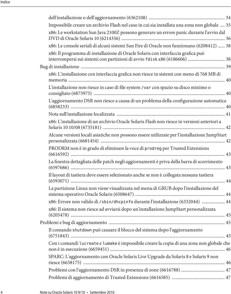 .. 36 x86: Le console seriali di alcuni sistemi Sun Fire di Oracle non funzionano (6208412).