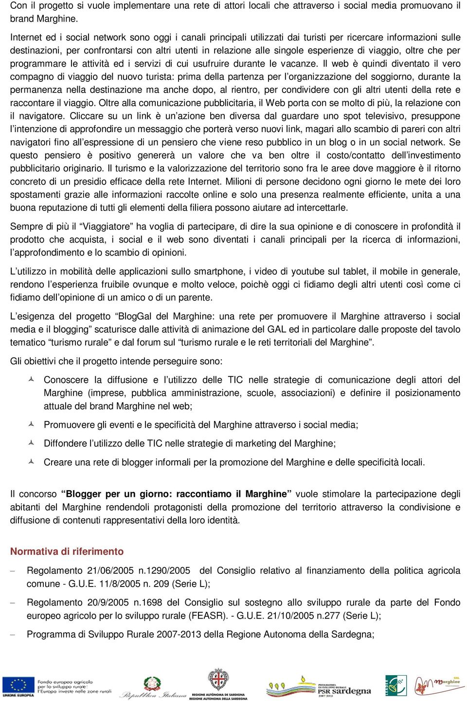 di viaggio, oltre che per programmare le attività ed i servizi di cui usufruire durante le vacanze.