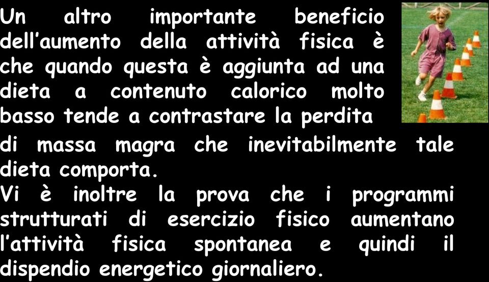 inevitabilmente tale dieta comporta.