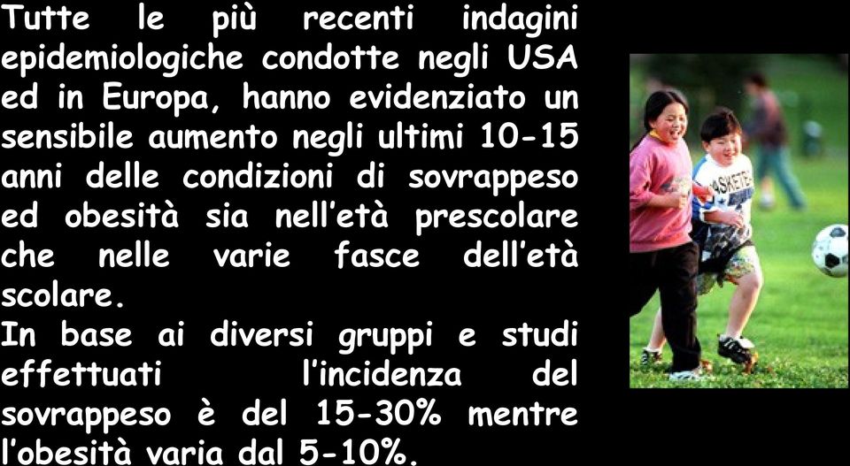 obesità sia nell età prescolare che nelle varie fasce dell età scolare.