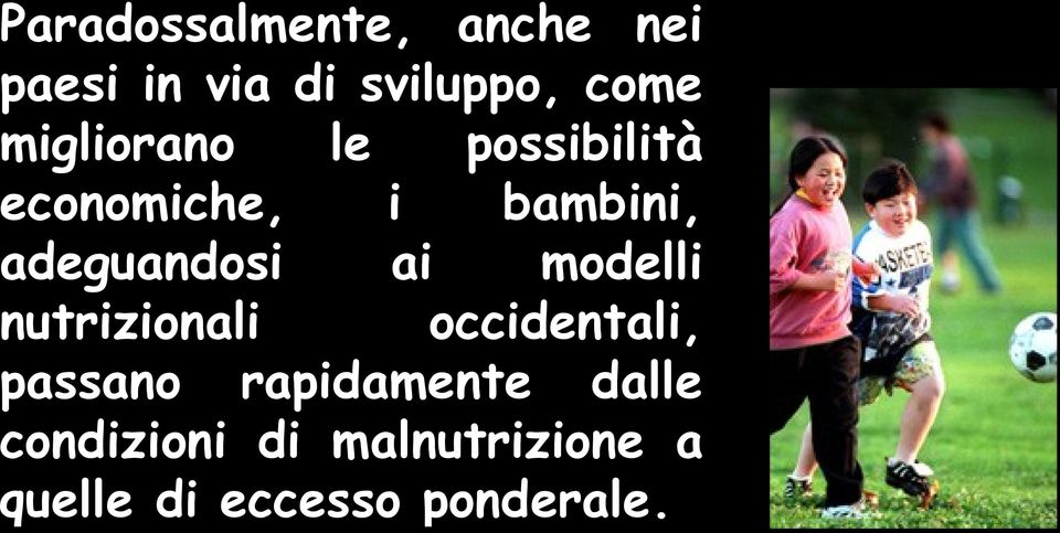 adeguandosi ai modelli nutrizionali occidentali, passano