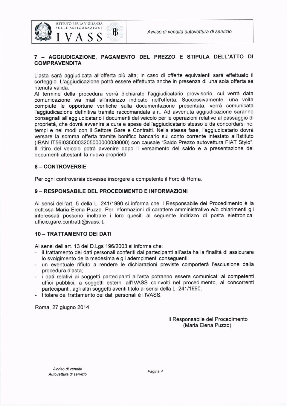 L'aggudcazone pot essee effettuata anche n pesenza d una sola offeta se tenuta valda.