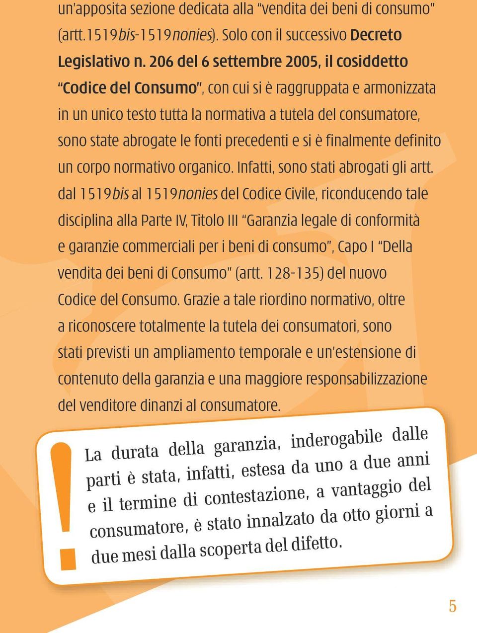 precedenti e si è finalmente definito un corpo normativo organico. Infatti, sono stati abrogati gli artt.