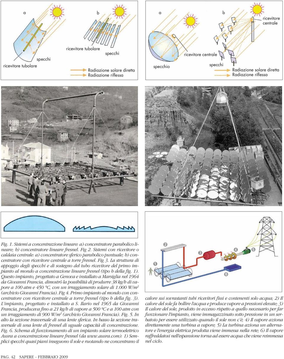 Sistemi con ricevitore o caldaia centrale: a) concentratore sferico parabolico puntuale; b) concentratore con ricevitore centrale a torre fresnel. Fig 3.