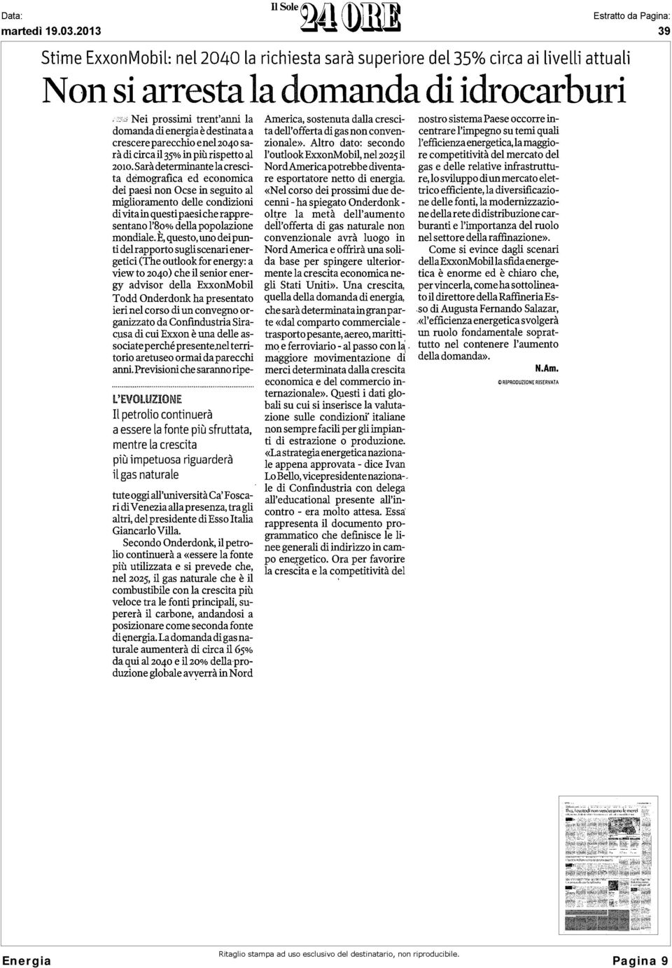 Sarà determinante la crescita dèmografica ed economica dei paesi non Ocse in seguito al miglioramento delle condizioni di vita in questi paesi che rappresentano l'8o% della popolazione mondiale.