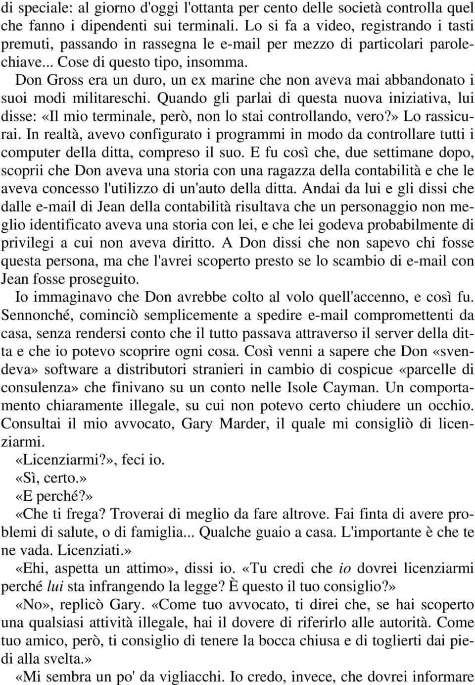 Don Gross era un duro, un ex marine che non aveva mai abbandonato i suoi modi militareschi.