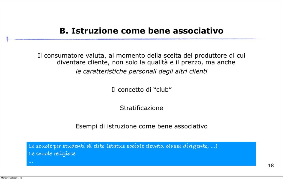 degli altri clienti Il concetto di club Stratificazione Esempi di istruzione come bene associativo