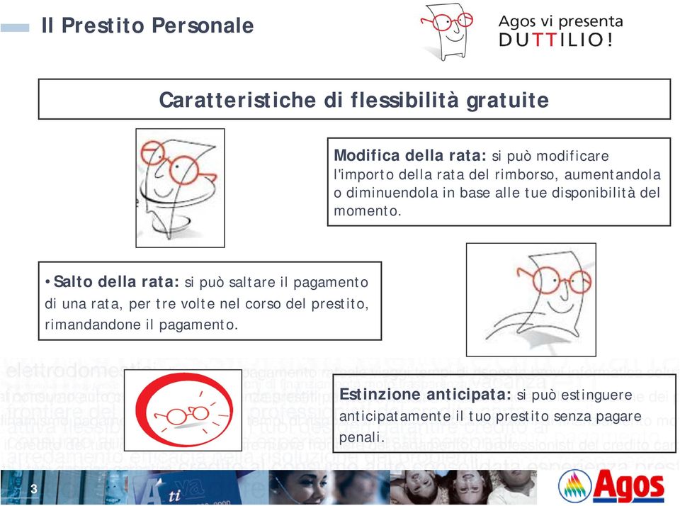 Salto della rata: si può saltare il pagamento di una rata, per tre volte nel corso del prestito,