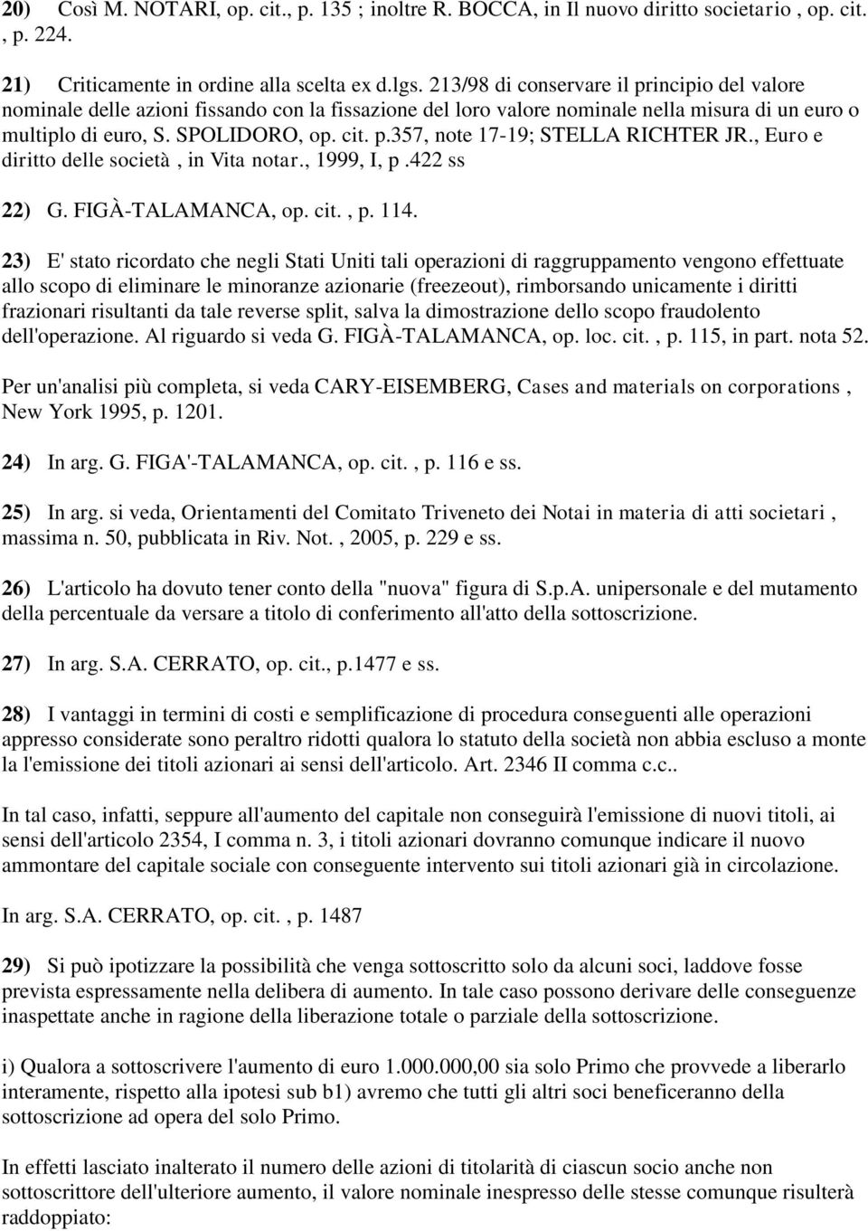 , Euro e diritto delle società, in Vita notar., 1999, I, p.422 ss 22) G. FIGÀ-TALAMANCA, op. cit., p. 114.