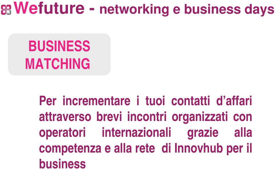 brevi incontri organizzati con operatori internazionali