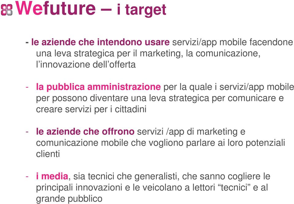 comunicare e creare servizi per i cittadini - le aziende che offrono servizi /app di marketing e comunicazione mobile che vogliono parlare ai