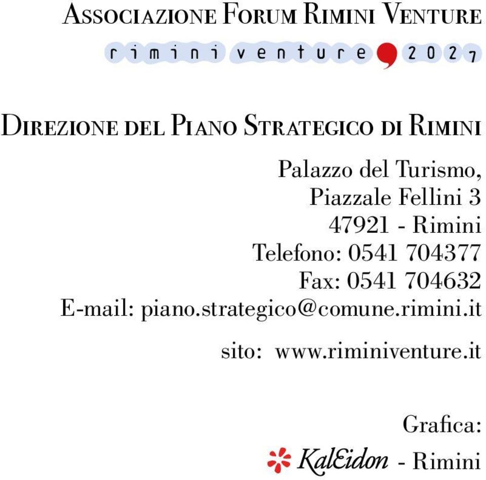 47921 - Rimini Telefono: 0541 704377 Fax: 0541 704632 E-mail:
