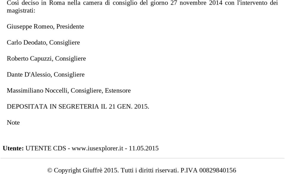 Consigliere Massimiliano Noccelli, Consigliere, Estensore DEPOSITATA IN SEGRETERIA IL 21 GEN. 2015.