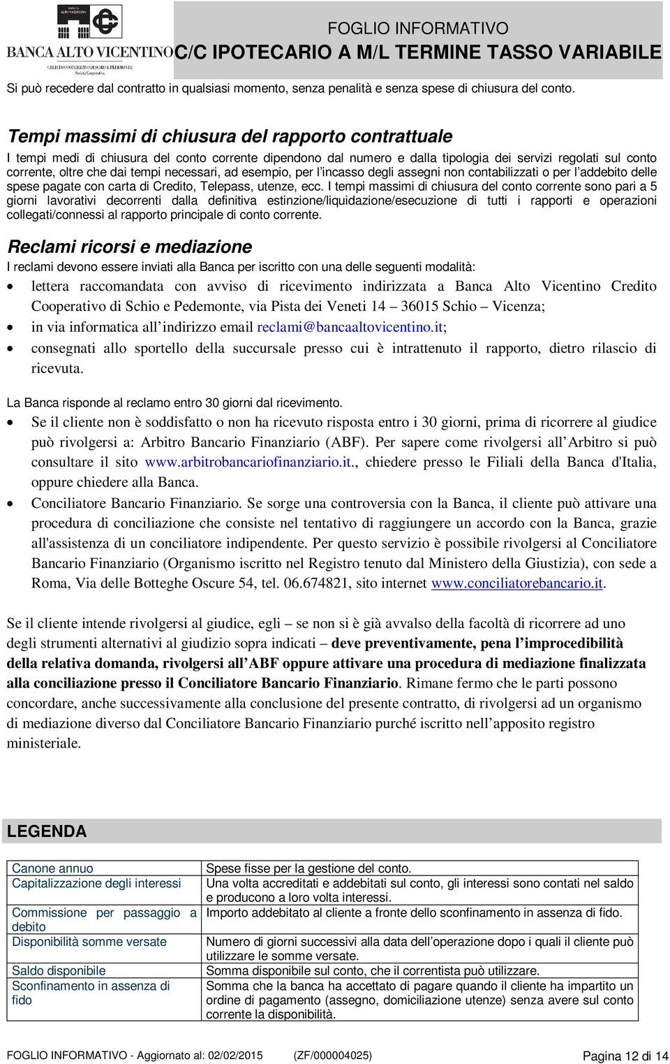 necessari, ad esempio, per l incasso degli assegni non contabilizzati o per l addebito delle spese pagate con carta di Credito, Telepass, utenze, ecc.