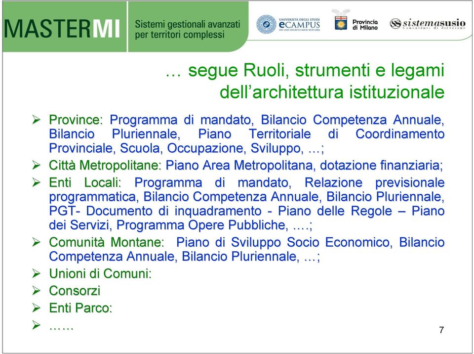 Relazione previsionale programmatica, Bilancio Competenza Annuale, Bilancio Pluriennale, PGT- Documento di inquadramento - Piano delle Regole Piano dei Servizi,