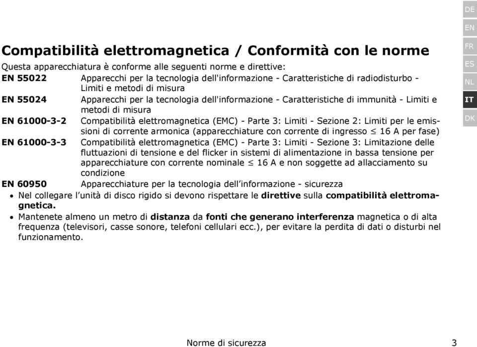 Compatibilità elettromagnetica (EMC) - Parte 3: Limiti - Sezione 2: Limiti per le emissioni di corrente armonica (apparecchiature con corrente di ingresso 16 A per fase) EN 61000-3-3 Compatibilità