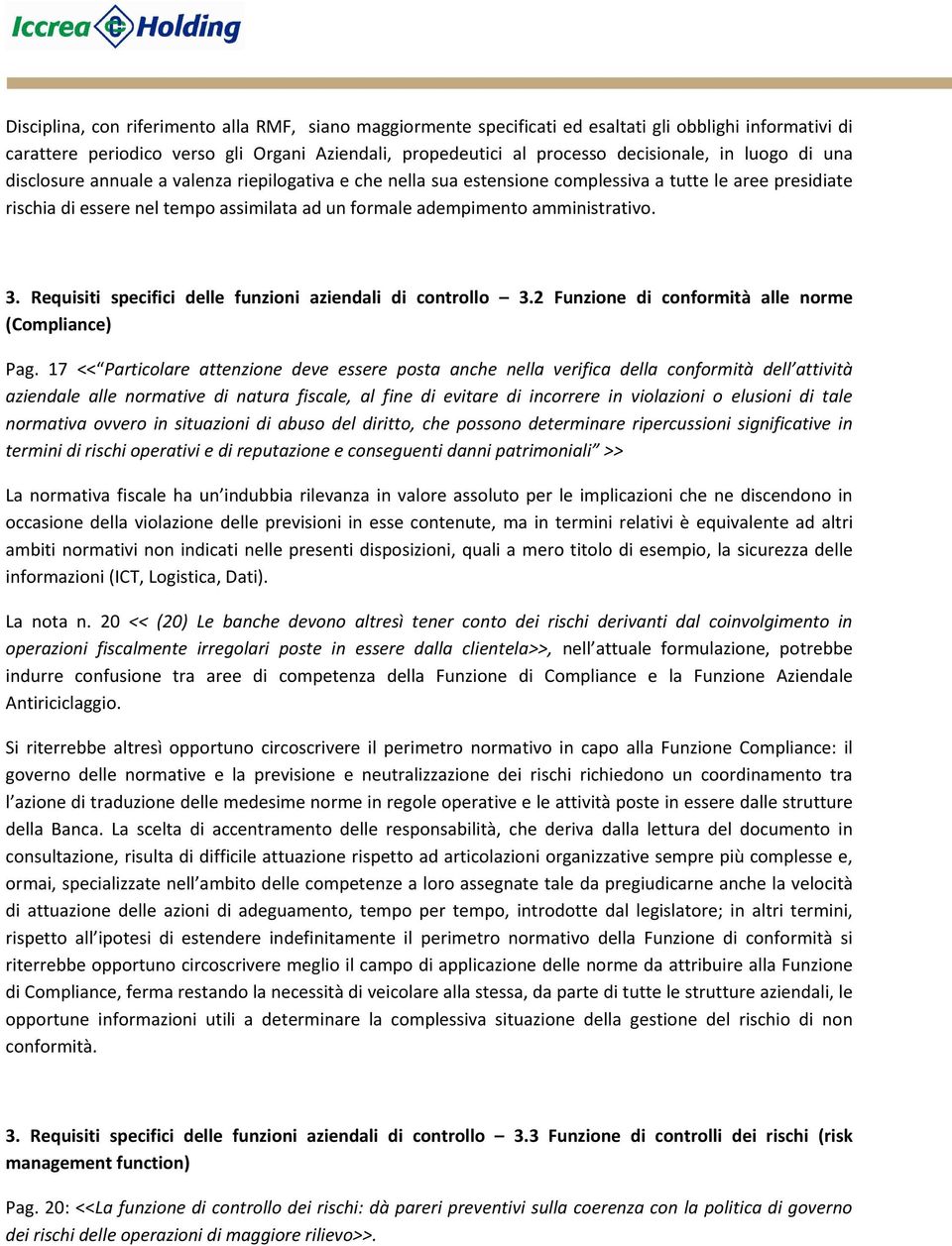 amministrativo. 3. Requisiti specifici delle funzioni aziendali di controllo 3.2 Funzione di conformità alle norme (Compliance) Pag.