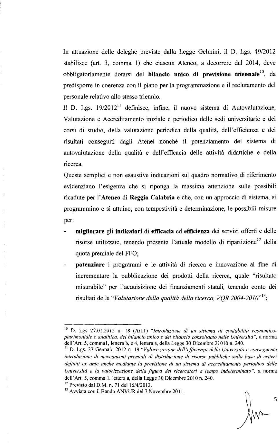 reclutamento del personale relativo allo stesso triennio. Il D. Lgs.