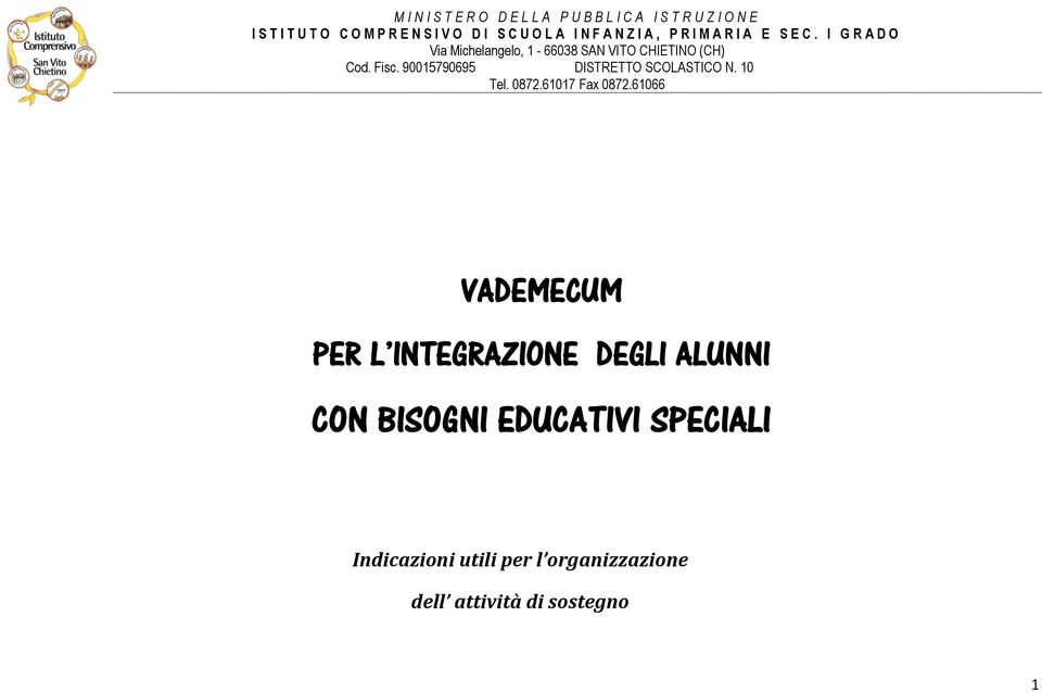 I G R A D O Via Michelangelo, 1-66038 SAN VITO CHIETINO (CH) Cod. Fisc. 90015790695 DISTRETTO SCOLASTICO N.