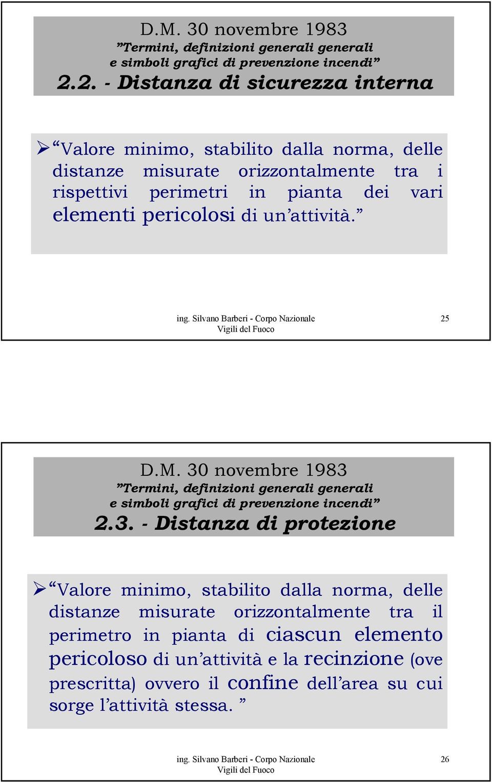 perimetri in pianta dei vari elementi pericolosi di un attività. 25 3.