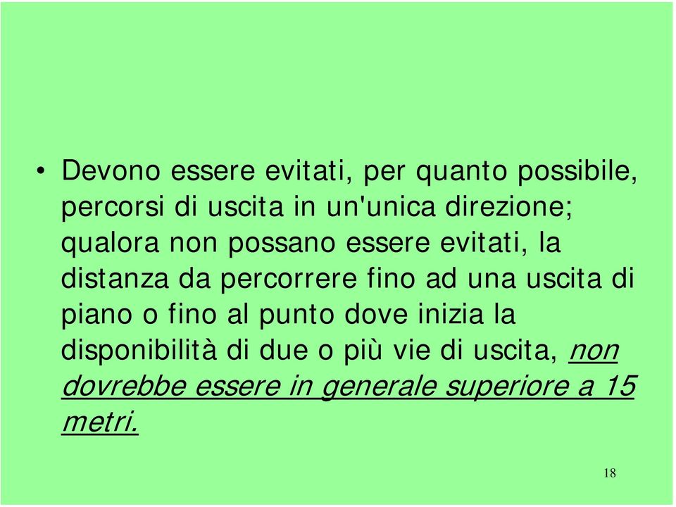 fino ad una uscita di piano o fino al punto dove inizia la disponibilità di