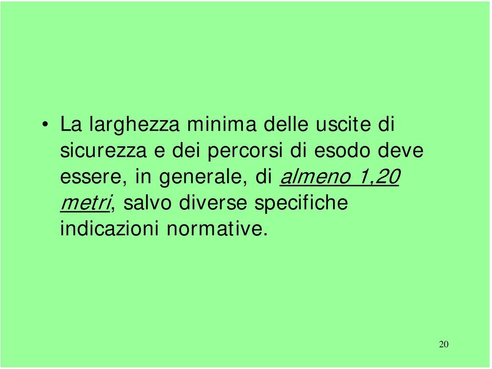 essere, in generale, di almeno 1,20