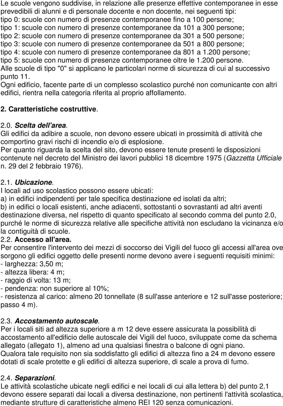 scuole con numero di presenze contemporanee da 501 a 800 persone; tipo 4: scuole con numero di presenze contemporanee da 801 a 1.