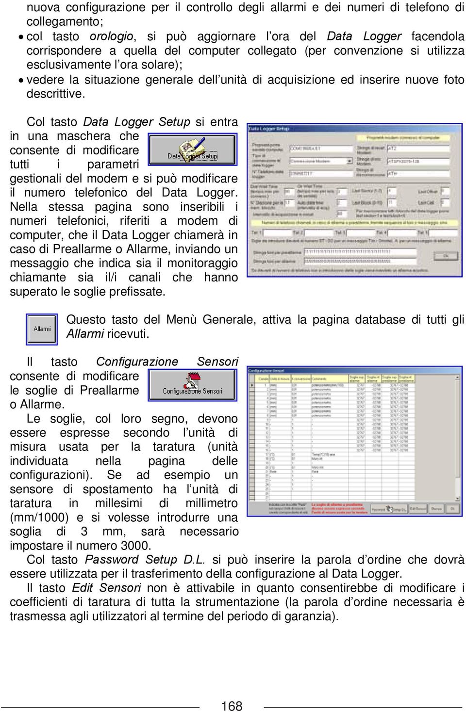 Col tasto Data Logger Setup si entra in una maschera che consente di modificare tutti i parametri gestionali del modem e si può modificare il numero telefonico del Data Logger.