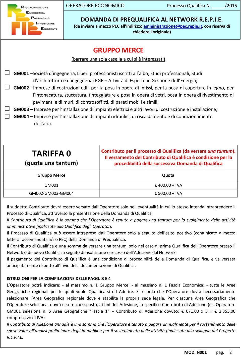 architettura e d ingegneria; EGEE Attività di Esperto in Gestione dell Energia; GM002 Imprese di costruzioni edili per laa posa in opera di infissi, per la posaa di coperture in legno, per l