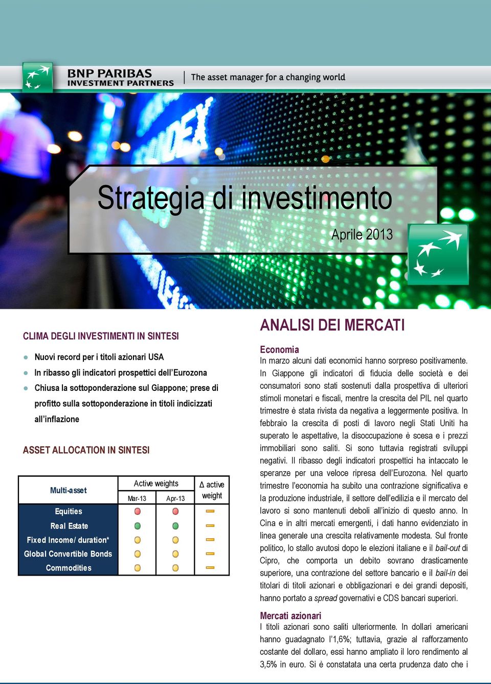 Commodities Active s Mar-13 Apr-13 ANALISI DEI MERCATI Economia In marzo alcuni dati economici hanno sorpreso positivamente.