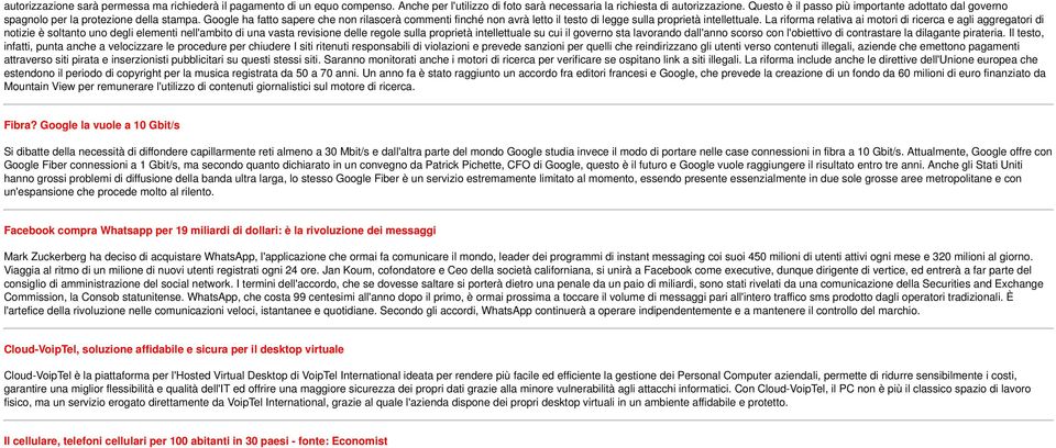 Google ha fatto sapere che non rilascerà commenti finché non avrà letto il testo di legge sulla proprietà intellettuale.