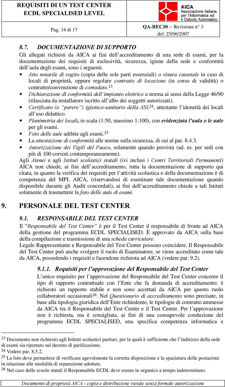 $WWRQRWDULOHGLURJLWR(copia delle sole parti essenziali)rylvxudfdwdvwdohin caso di locali di proprietà, oppure regolare FRQWUDWWR GL ORFD]LRQH (in corso di validità) o contratto/convenzione di