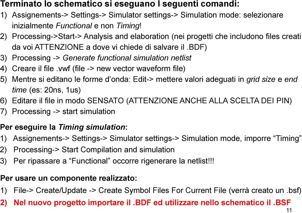 bdf) 3) Processing -> Generate functional simulation netlist 4) Creare il file.