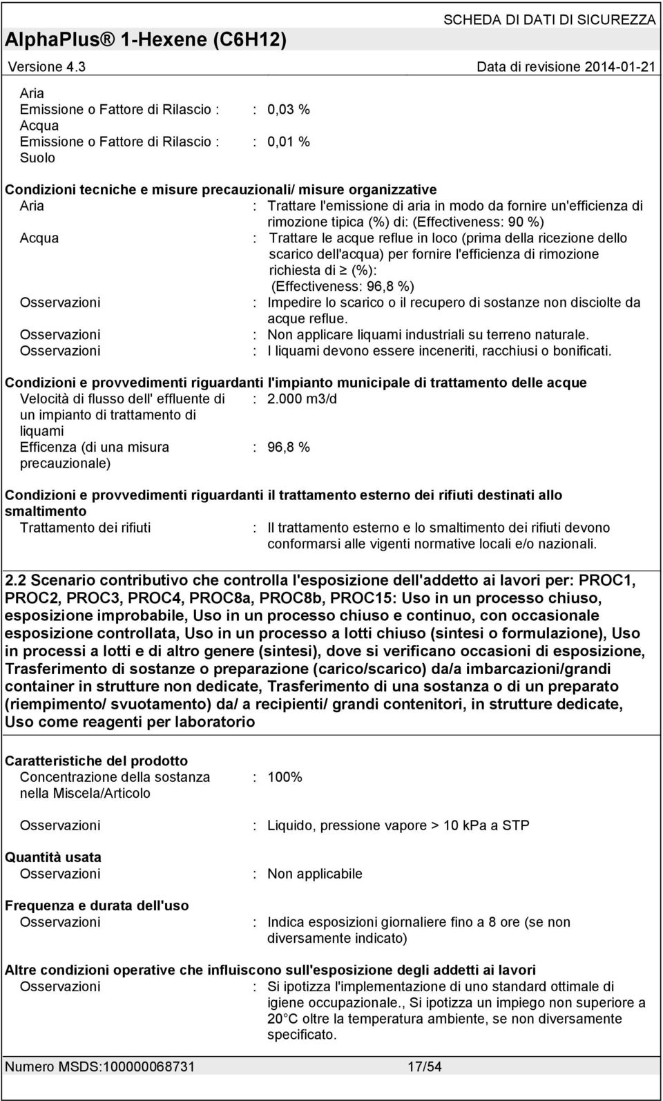 recupero di sostanze non disciolte da acque reflue. : Non applicare liquami industriali su terreno naturale. : I liquami devono essere inceneriti, racchiusi o bonificati.