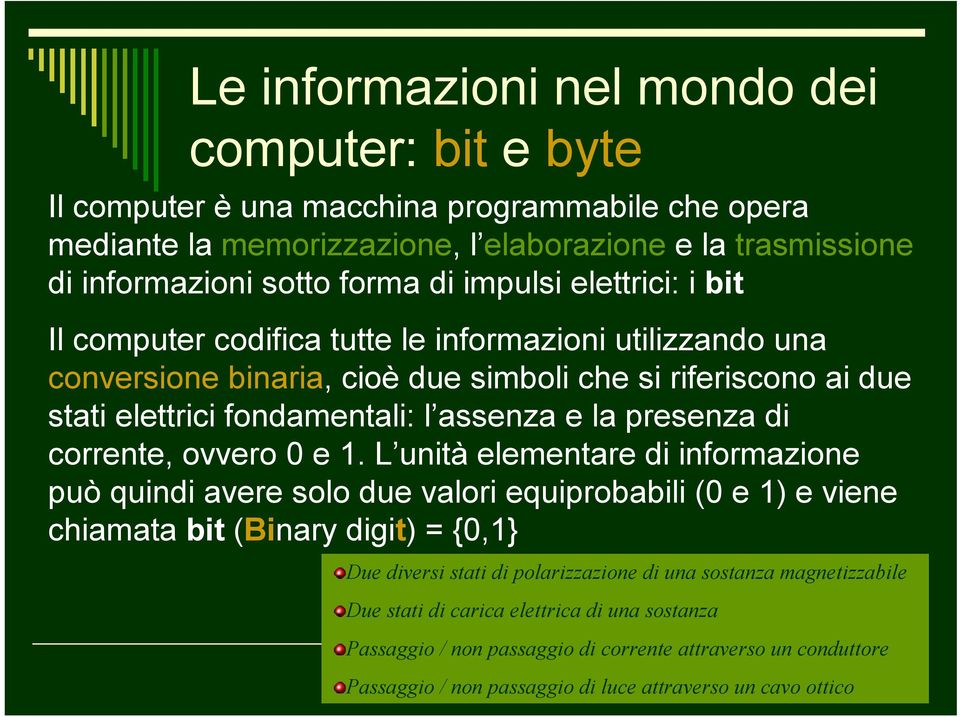 presenza di corrente, ovvero 0 e.