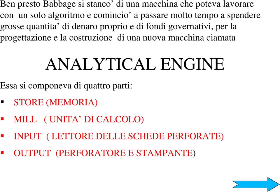 progettazione e la costruzione di una nuova macchina ciamata ANALYTICAL ENGINE Essa si componeva di